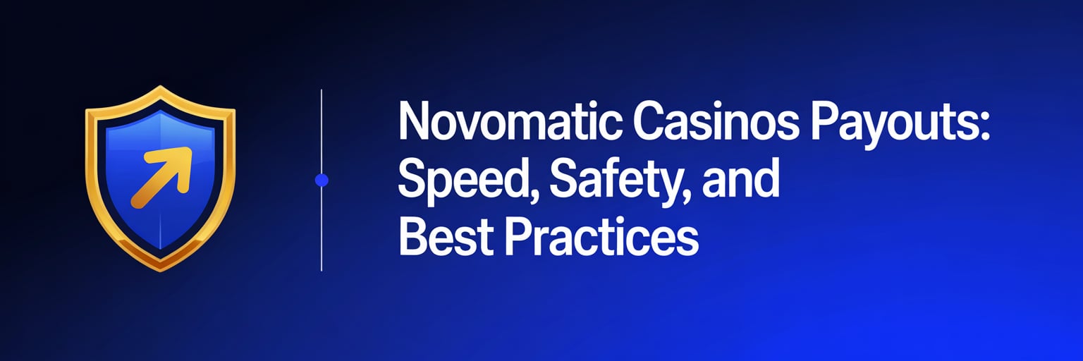 Novomatic Casinos Payouts: Speed, Safety, and Best Practices